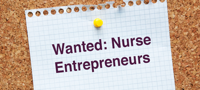 Wanted: Nurse Entrepreneurs