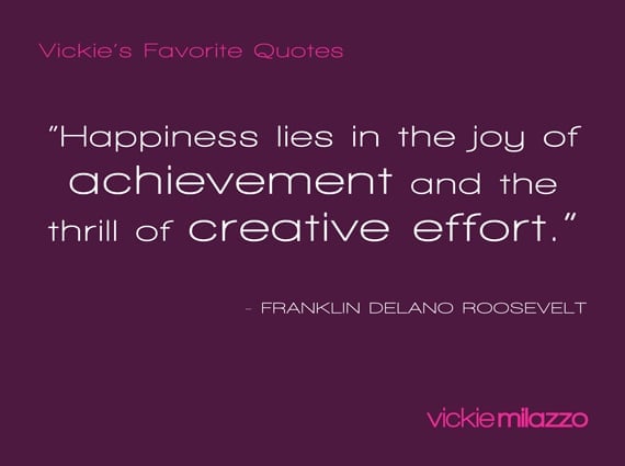 Vickie Milazzo’s Favorite Roosevelt Quote on Happiness