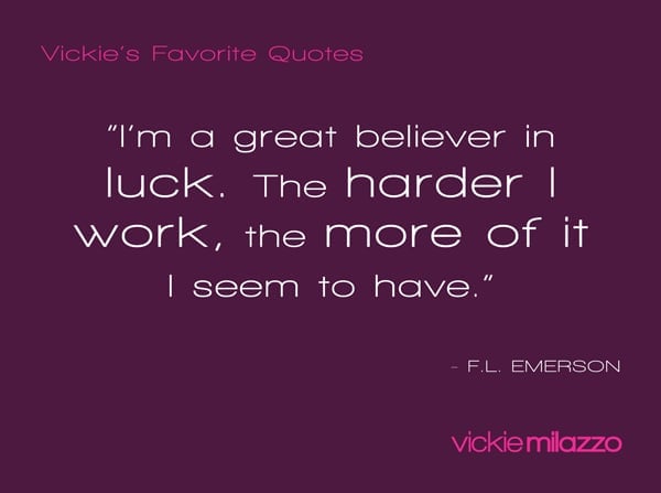 Vickie Milazzo’s Favorite Emerson Quote on Luck