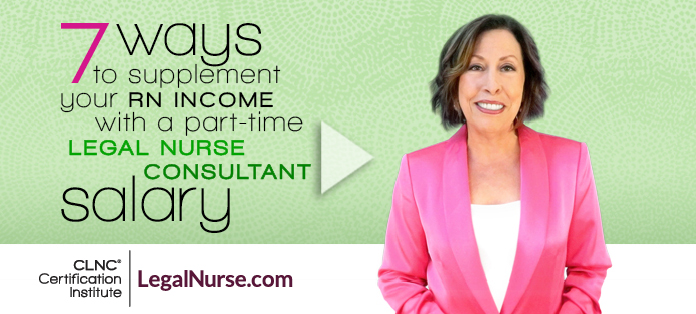 7 Ways to Supplement Your RN Income with a Part-Time Legal Nurse Consultant Salary