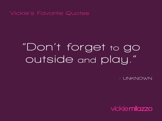 Vickie Milazzo’s Favorite Quote on the Importance of Going Outside to Play