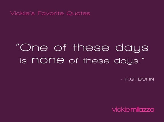 Vickie Milazzo’s Favorite H.G. Bohn Quote on Procrastination