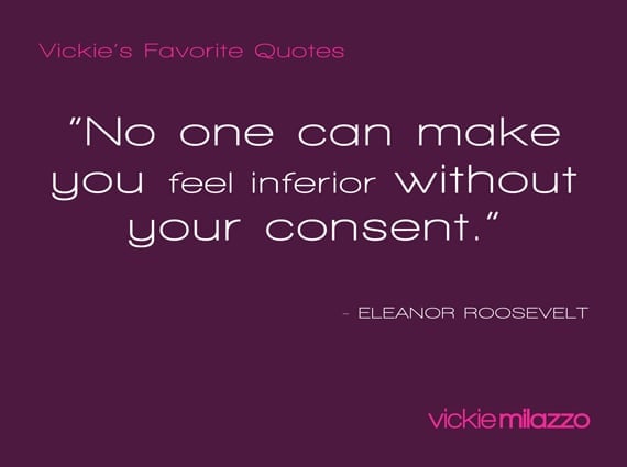 Vickie Milazzo’s Favorite Eleanor Roosevelt Quote About Consenting to Feeling Inferior