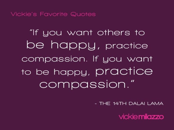  Vickie Milazzo’s Favorite Dalai Lama Quote About Practicing Compassion