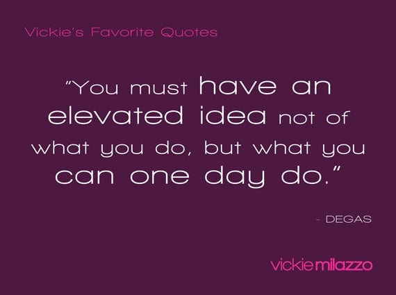 Vickie Milazzo’s Favorite Degas Quote About What You Can Do