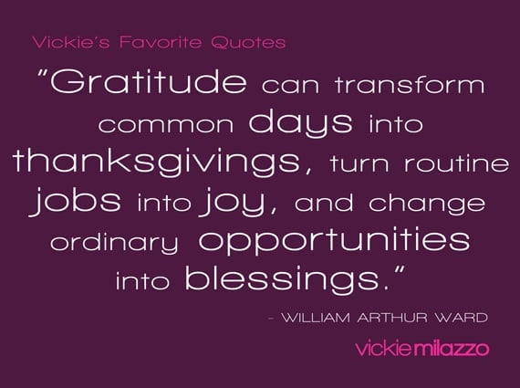 Vickie Milazzo’s Favorite William Arthur Ward Quote About Gratitude