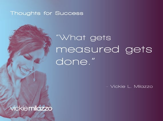 Vickie Milazzo’s Thoughts for Success on Tracking and Measuring to Ensure Accountability
