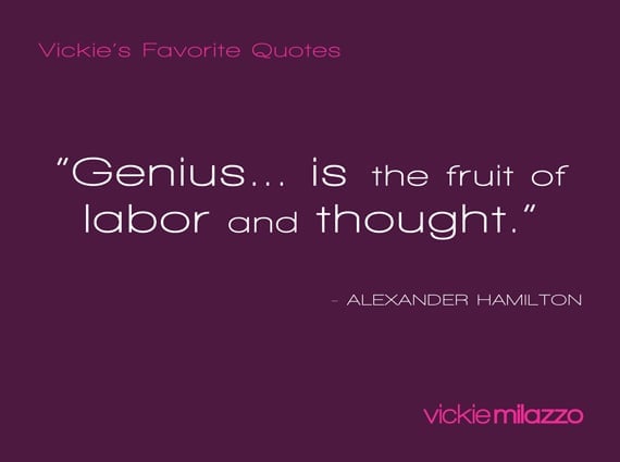 Vickie Milazzo’s Favorite Alexander Hamilton Quote About Genius