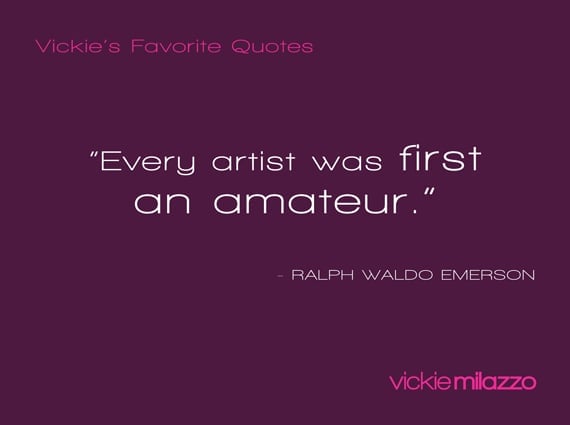 Vickie Milazzo’s Favorite Ralph Waldo Emerson Quote About Moving from Amateur to Artist