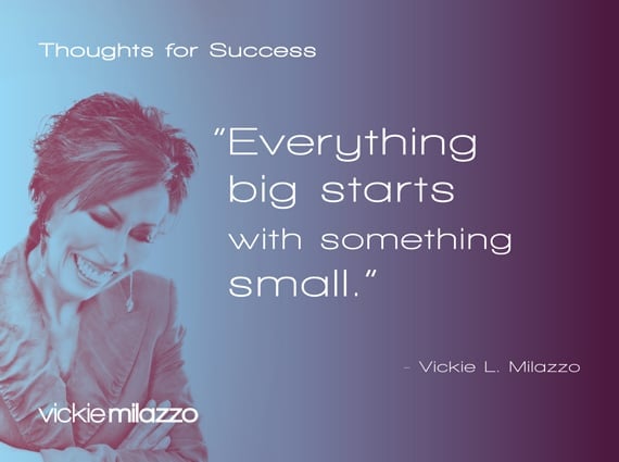 Thoughts for Success: Everything Big Starts with Something Small