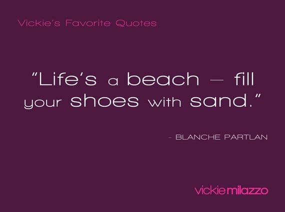 Vickie Milazzo’s Favorite Blanche Partlan Quote About Making the Most Out of Life