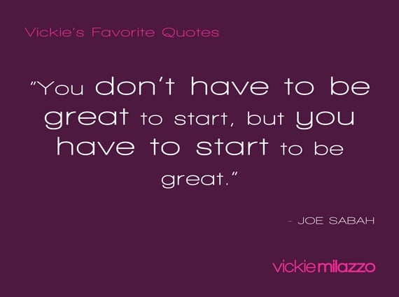 Vickie Milazzo’s Favorite Joe Sabah Quote About Getting Started