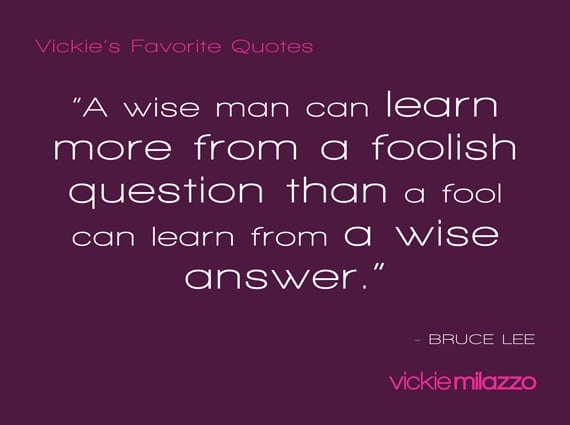 Vickie Milazzo’s Favorite Bruce Lee Quote About Foolish Questions