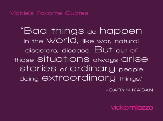 Vickie Milazzo’s Favorite Daryn Kagan Quote About Ordinary People Doing Extraordinary Things