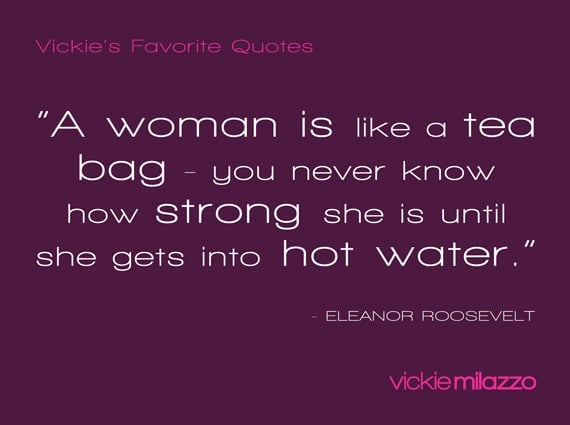 Vickie Milazzo’s Favorite Eleanor Roosevelt Quote About the Strength of a Woman