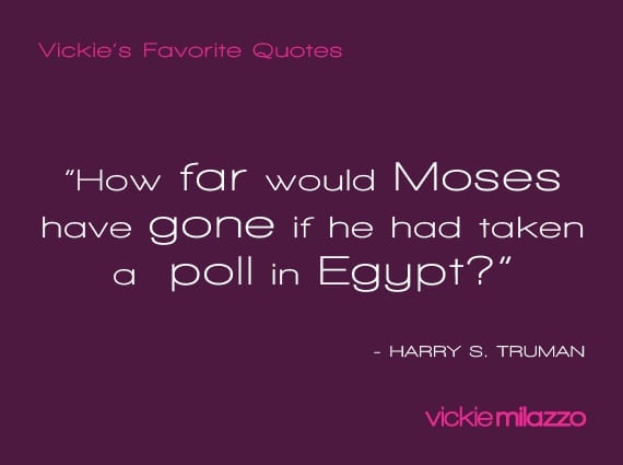 Vickie Milazzo’s Favorite Harry S. Truman Quote About Polls