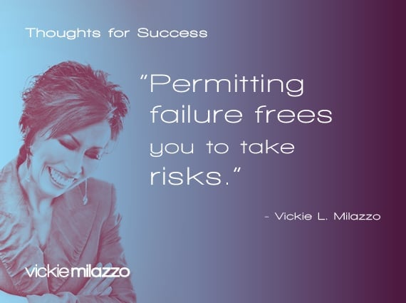 Thoughts for Success: Permitting Failure Frees You to Take Risks