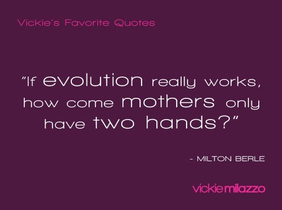 Vickie Milazzo’s Favorite Milton Berle Quote About Mothers