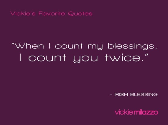 Vickie Milazzo’s Favorite Irish Blessing Quote About Blessings