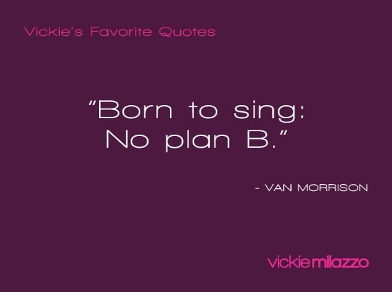 Vickie Milazzo’s Favorite Van Morrison Quote About Having No Plan B