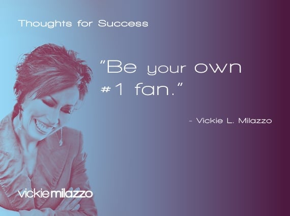 Thoughts for Success: Be Your Own #1 Fan