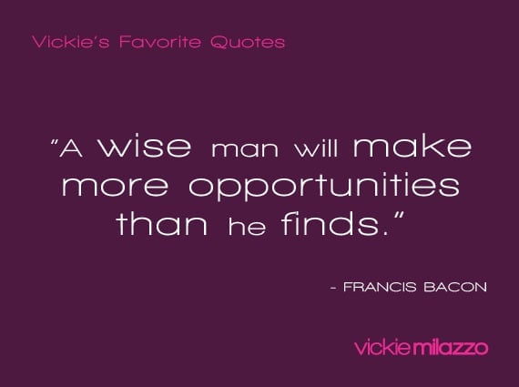 Vickie Milazzo’s Favorite Francis Bacon Quote About Making Opportunities