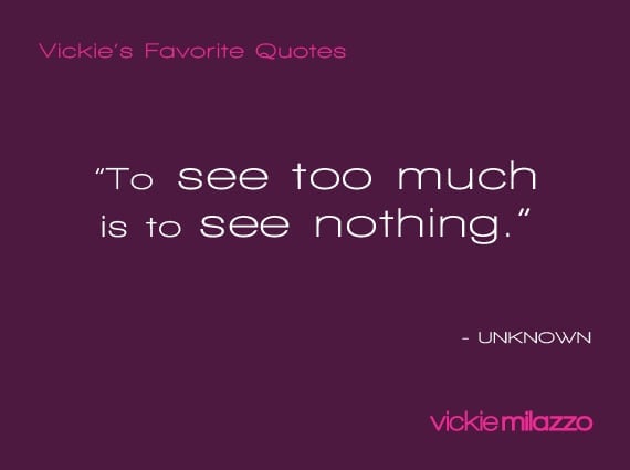 Vickie Milazzo’s Favorite Unknown Quote About Seeing Too Much