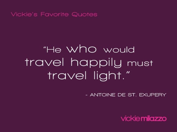 Vickie Milazzo’s Favorite Antoine de St. Exupery Quote About Traveling Light