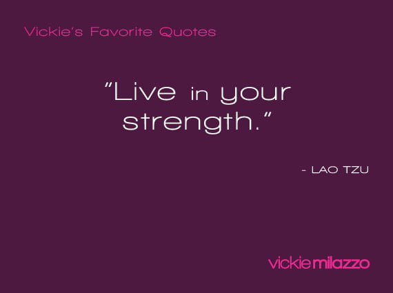 Vickie Milazzo’s Favorite Lao Tzu Quote About Living in Your Strength