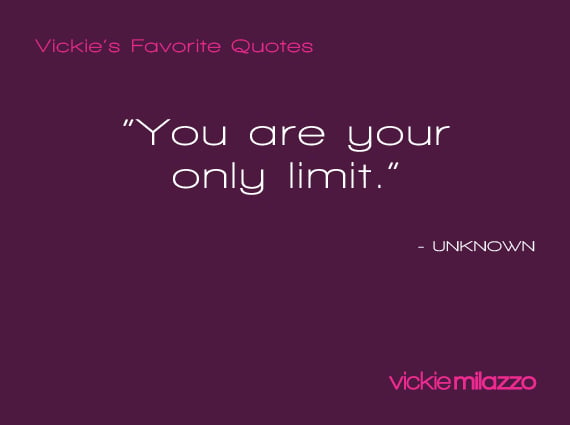 Vickie Milazzo’s Favorite Unknown Quote About Your Limits