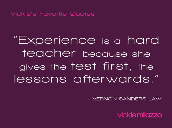 Vickie Milazzo’s Favorite Vernon Sanders Law Quote About Experience