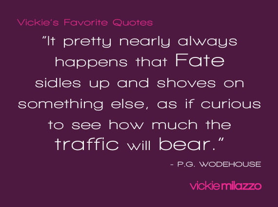 Vickie Milazzo’s Favorite P.G. Wodehouse Quote About Fate Bringing Along Something New to Worry About