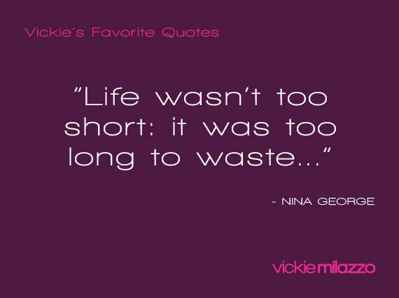 Vickie Milazzo’s Favorite Nina George Quote About Wasting Time