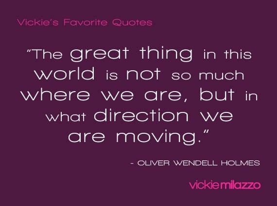 Vickie Milazzo’s Favorite Oliver Wendell Holmes Quote About the Direction We Are Moving