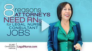 8 Reasons Attorneys Need RNs for Legal Nurse Consultant Jobs