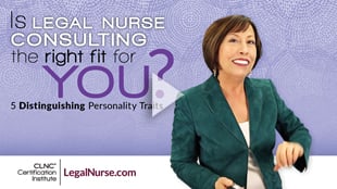 Is Legal Nurse Consulting the right fit for you? 5 Distinguishing Personality Traits