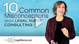10 Common Misconceptions About Legal Nurse Consulting