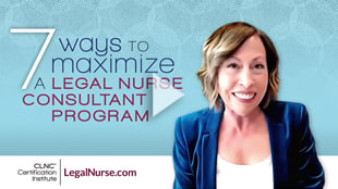 7 Ways to Maximize a Legal Nurse Consultant Program to Become a Legal Nurse