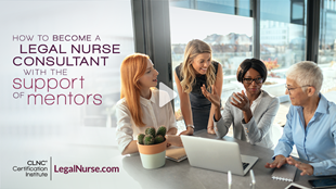 5 Strategies on How to Become a Legal Nurse Consultant with the Support of Mentors