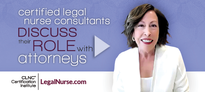 Certified Legal Nurse Consultants Discuss Their Role with Attorneys